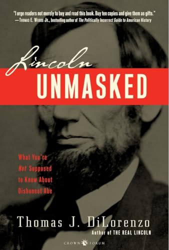 Lincoln Unmasked: What You're Not Supposed to Know About Dishonest Abe von CROWN